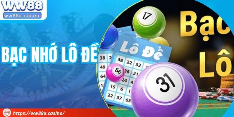 Bạc Nhớ Lô Đề - Phương Pháp Đánh Cược Số Hiệu Quả Cao