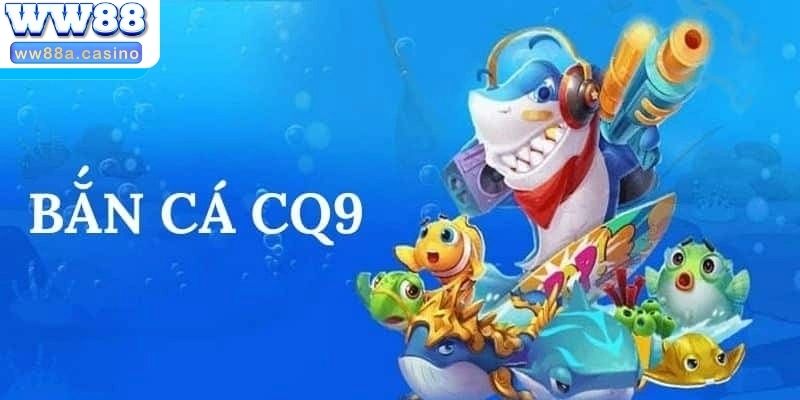 Bắn cá CQ9 với nhiều ưu điểm nổi bật, thu hút người chơi