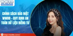 Chính Sách Bảo Mật WW88 - Quy Định An Toàn Dữ Liệu Riêng Tư
