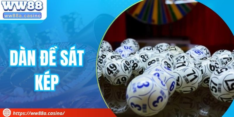 Dàn Đề Sát Kép - Phương Pháp Nuôi Bộ Số Giống Nhau Hay
