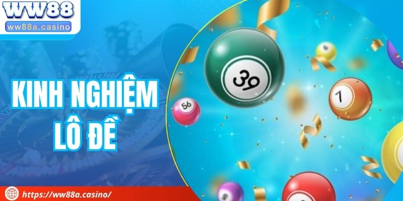 Kinh Nghiệm Lô Đề Giúp Chọn Số Đặt Tiền Hiệu Quả Cao