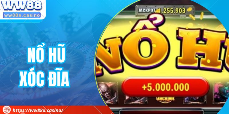 Nổ Hũ Xóc Đĩa – Sự Kết Hợp Giữa Truyền Thống Và Hiện Đại
