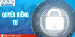 Quyền Riêng Tư - Bảo Vệ Lợi Ích Tốt Nhất Cho Hội Viên